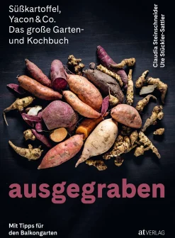 AT Verlag Ausgegraben - Süßkartoffel, Yacon & Co. Best