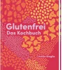 ZS - ein Verlag der Edel Verlagsgruppe Glutenfrei - Das Kochbuch