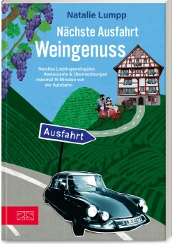 ZS - ein Verlag der Edel Verlagsgruppe Nächste Ausfahrt: Weingenuss
