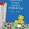 Peter Hammer Verlag Trauriger Tiger toastet Tomaten Clearance
