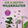 Ulmer Verlag Wild und wunderbar: die 13 besten Wildkräuter Outlet